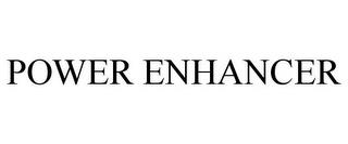 POWER ENHANCER trademark