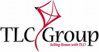 TLC GROUP SELLING HOMES WITH TLC! trademark