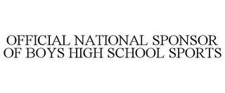 OFFICIAL NATIONAL SPONSOR OF BOYS HIGH SCHOOL SPORTS trademark