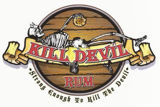 KILL DEVIL RUM - STRONG ENOUGH TO KILL THE DEVIL - trademark