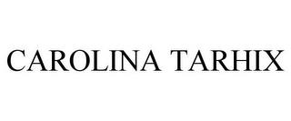 CAROLINA TARHIX trademark