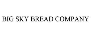 BIG SKY BREAD COMPANY trademark