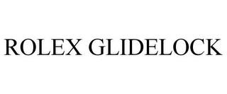 ROLEX GLIDELOCK trademark