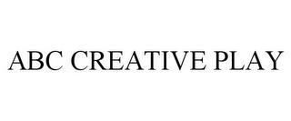 ABC CREATIVE PLAY trademark