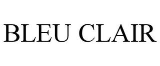 BLEU CLAIR trademark