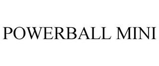 POWERBALL MINI trademark