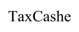 TAXCASHE trademark