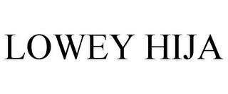 LOWEY HIJA trademark