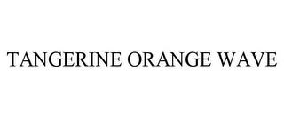 TANGERINE ORANGE WAVE trademark