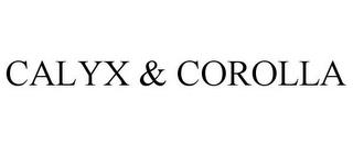 CALYX & COROLLA trademark