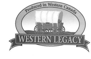 WESTERN LEGACY PRODUCED IN WESTERN CANADA trademark