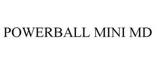 POWERBALL MINI MD trademark