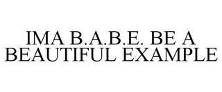 IMA B.A.B.E. BE A BEAUTIFUL EXAMPLE trademark