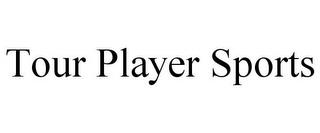 TOUR PLAYER SPORTS trademark