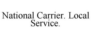 NATIONAL CARRIER. LOCAL SERVICE. trademark