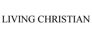 LIVING CHRISTIAN trademark