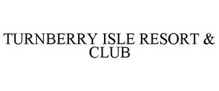 TURNBERRY ISLE RESORT & CLUB trademark