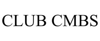 CLUB CMBS trademark