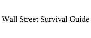 WALL STREET SURVIVAL GUIDE trademark