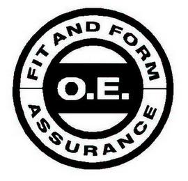 O.E. FIT AND FORM ASSURANCE trademark