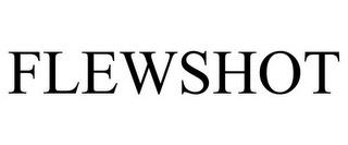 FLEWSHOT trademark