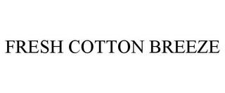 FRESH COTTON BREEZE trademark