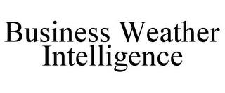 BUSINESS WEATHER INTELLIGENCE trademark