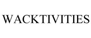 WACKTIVITIES trademark