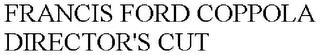 FRANCIS FORD COPPOLA DIRECTOR'S CUT trademark