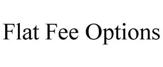 FLAT FEE OPTIONS trademark