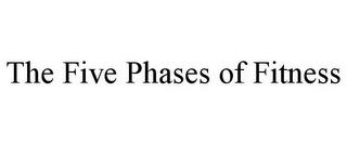 THE FIVE PHASES OF FITNESS trademark