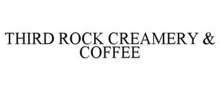 THIRD ROCK CREAMERY & COFFEE trademark