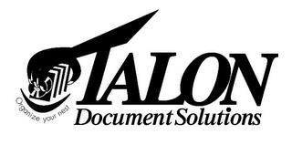 TALON DOCUMENT SOLUTIONS ORGANIZE YOUR NEST trademark