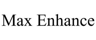 MAX ENHANCE trademark