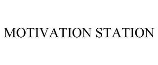 MOTIVATION STATION trademark