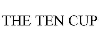 THE TEN CUP trademark