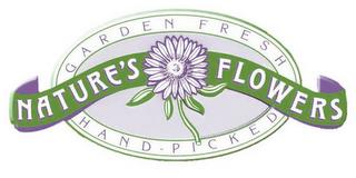 NATURE'S FLOWERS GARDEN FRESH HAND-PICKED trademark