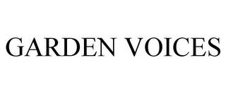 GARDEN VOICES trademark