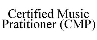 CERTIFIED MUSIC PRATITIONER (CMP) trademark