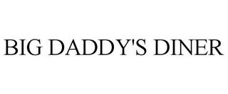 BIG DADDY'S DINER trademark