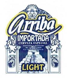 ARRIBA IMPORTADA CERVEZA ESPECIAL LIGHT BREWED & BOTTLED BY CERVECERIA LA CONSTANCIA, S.A. trademark