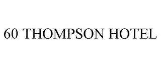 60 THOMPSON HOTEL trademark