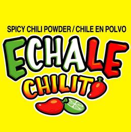 ECHALE CHILITO SPICY CHILI POWDER/CHILE EN POLVO trademark