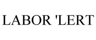 LABOR 'LERT trademark