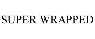 SUPER WRAPPED trademark