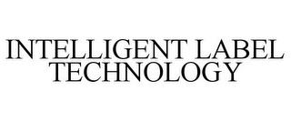 INTELLIGENT LABEL TECHNOLOGY trademark