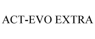 ACT-EVO EXTRA trademark