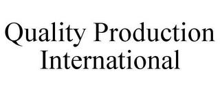 QUALITY PRODUCTION INTERNATIONAL trademark