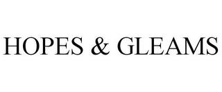 HOPES & GLEAMS trademark