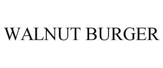 WALNUT BURGER trademark